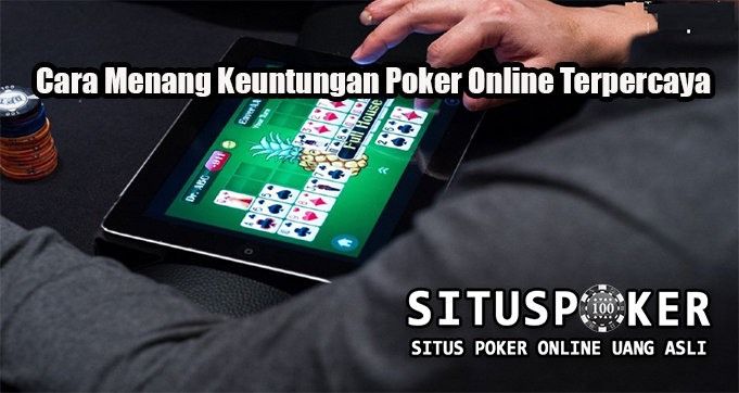 Cara Menang Keuntungan Poker Online Terpercaya